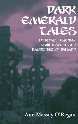 Dark Emerald Tales by Massey O'Regan, Ann