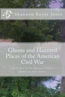 Ghosts and Haunted Places of the American Civil War by Paranormal Society, Black Moon