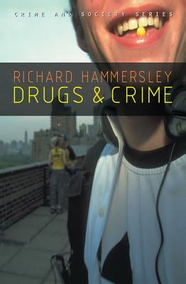 Drugs and Crime: Theories and Practices by Hammersley, Richard