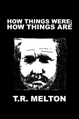 How Things Were; How Things Are by Melton, T. R.