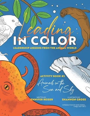 Leading in Color: Leadership Lessons from the Animal World (Activity Book 2, Animals in the Sea & Sky) by Nordel, Dave