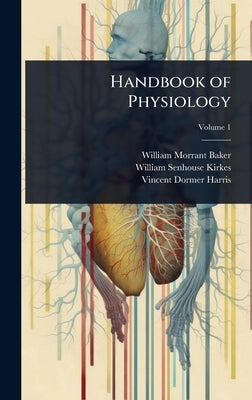 Handbook of Physiology by Baker, William Morrant