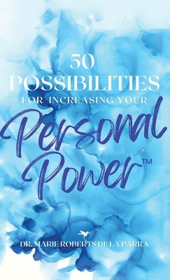 50 Possibilities for Increasing Your Personal-Power by de la Parra, Marie Roberts