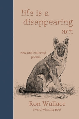 Life Is a Disappearing Act by Wallace, Ron