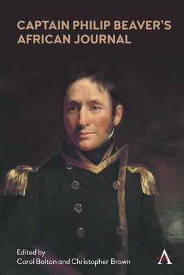 Captain Philip Beaver's African Journal by Bolton, Carol