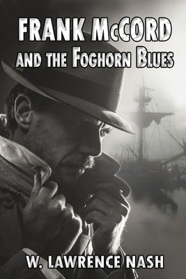 Frank McCord and the Foghorn Blues by Nash, W. Lawrence