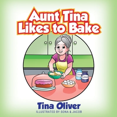 Aunt Tina Likes to Bake by Oliver, Tina