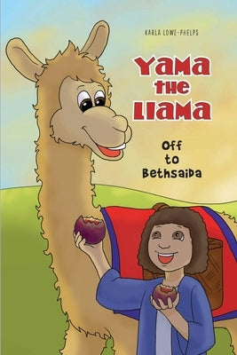 Yama the Llama--Off to Bethsaida by Lowe-Phelps, Karla