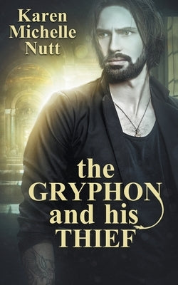 The Gryphon and His Thief by Nutt, Karen Michelle