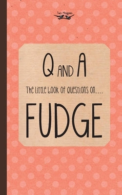 The Little Book of Questions on Fudge by Anon