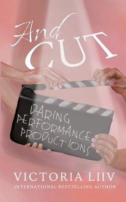 And Cut: Daring Performance Productions by LIIV, Victoria