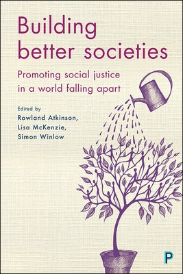 Building Better Societies: Promoting Social Justice in a World Falling Apart by Orton, Michael