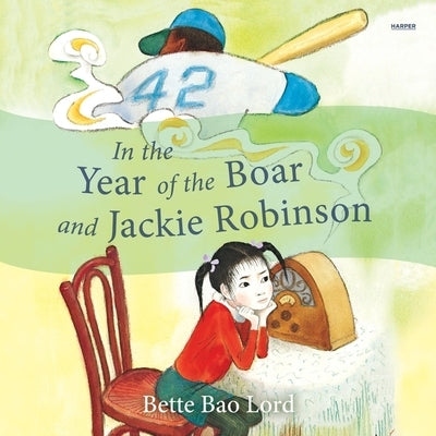 In the Year of the Boar and Jackie Robinson by Lord, Bette Bao