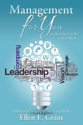 Management for You: Leadership Can Be Color-Blind by Grant, Ellen E.