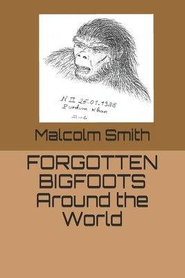Forgotten Bigfoots Around the World by Smith, Malcolm