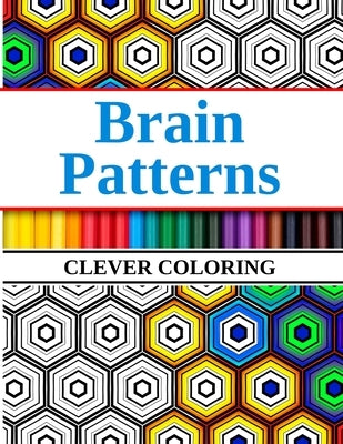 Brain Patterns Clever Coloring: Geometric Shapes and Pattern Coloring Book by Publishing, Digi Green