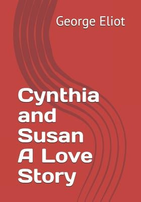Cynthia and Susan a Love Story by Eliot, George