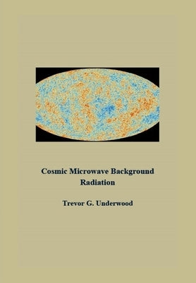 Cosmic Microwave Background Radiation by Underwood, Trevor