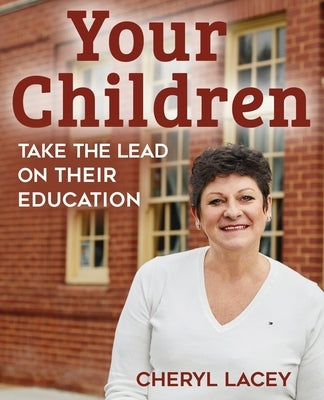 They are... Your Children: Take the Lead on Their Education by Lacey, Cheryl