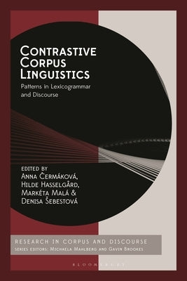 Contrastive Corpus Linguistics: Patterns in Lexicogrammar and Discourse by Cermakova, Anna