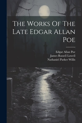 The Works Of The Late Edgar Allan Poe by Poe, Edgar Allan