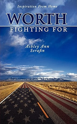 Worth Fighting For: Inspiration From Home by Serafin, Ashley Ann
