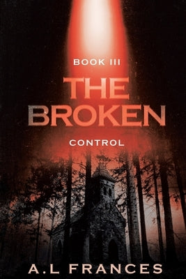 The Broken III: Control by Frances, A. L.