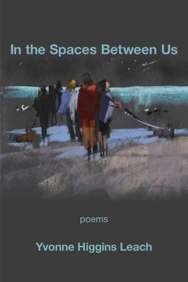 In the Spaces Between Us by Leach, Yvonne Higgins