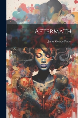 Aftermath by Frazer, Jemes George