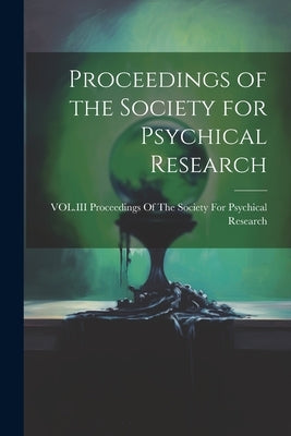 Proceedings of the Society for Psychical Research by Proceedings of the Society for Psychi
