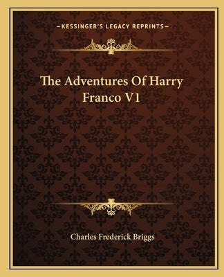 The Adventures Of Harry Franco V1 by Briggs, Charles Frederick