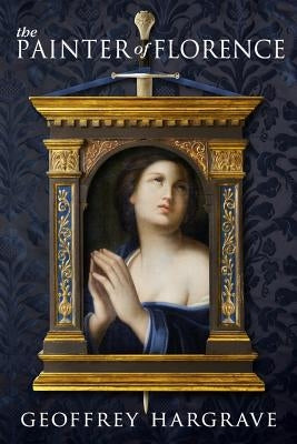 The Painter of Florence by Hargrave, Geoffrey
