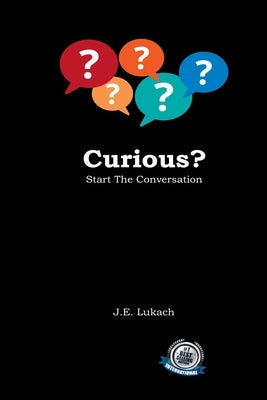 Curious: Start The Conversation by Lukach, J. E.