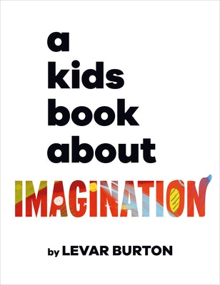 A Kids Book about Imagination by Burton, Levar