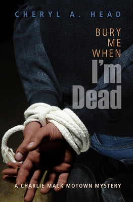 Bury Me When I'm Dead by Head, Cheryl A.