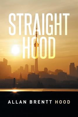Straight Hood by Hood, Allan Brentt