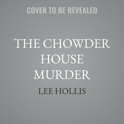 The Chowder House Murder by Hollis, Lee