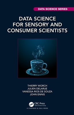 Data Science for Sensory and Consumer Scientists by Worch, Thierry