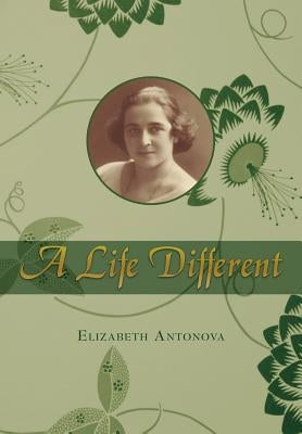 A Life Different by Antonova, Elizabeth