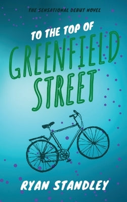 To the Top of Greenfield Street by Standley, Ryan P.