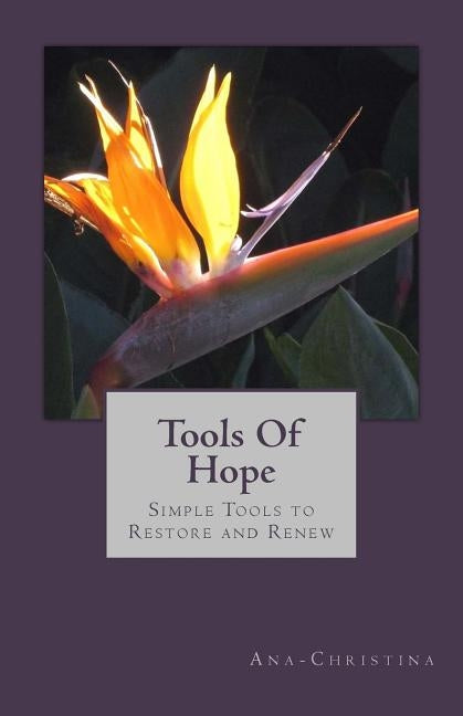 Tools Of Hope: Restore And Renew Your Hope by Christina, Ana-