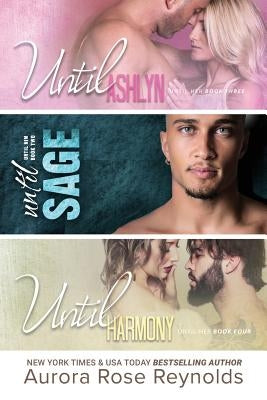Until Ashlyn, Until Sage, Until Harmony: Until Him/Her by Reynolds, Aurora Rose