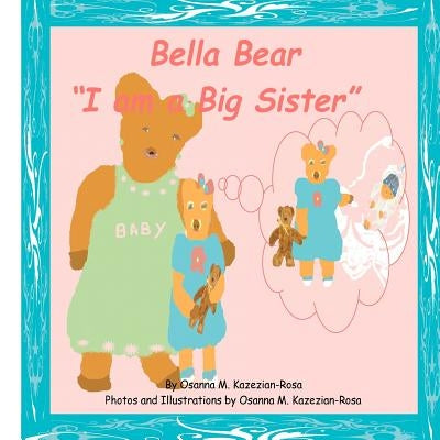 Bella Bear "I am a Big Sister!" by Rosa, Osanna Kazezian