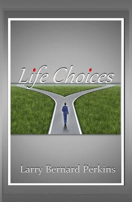 Life Choices by Perkins, Larry Bernard
