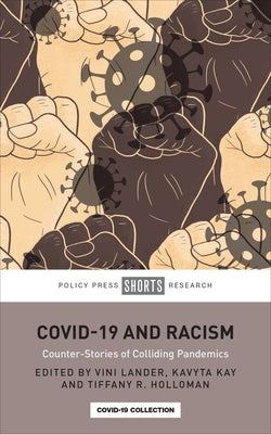 Covid-19 and Racism: Counter-Stories of Colliding Pandemics by K. Shah, Javeria