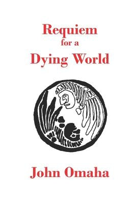 Requiem for a Dying World by Omaha, John