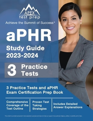 aPHR Study Guide 2023-2024: 3 Practice Tests and aPHR Exam Certification Prep Book [Includes Detailed Answer Explanations] by Lefort, J. M.