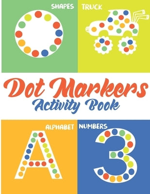 dot markers activity book: Shapes, Numbers, Cars and Animals Do a dot page a day Easy Guided BIG DOTS - Gift For Kids Ages 1-3, 2-4, 3-5, Baby, . by Jack