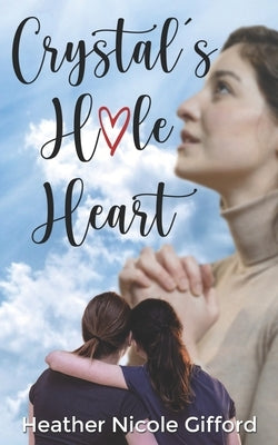 Crystal's Hole Heart by Gifford, Heather Nicole