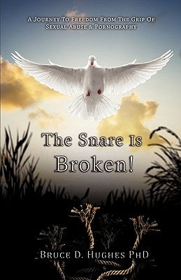 The Snare Is Broken by Hughes, Bruce D.